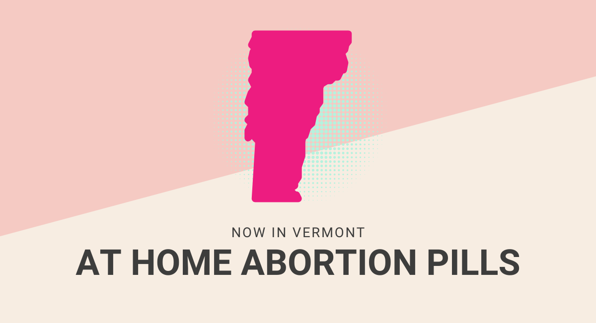 This text reads At Home abortion pills with an image of the map of Vermont.